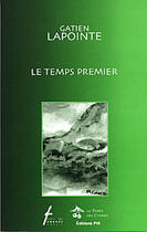 Couverture du livre « Le temps premier » de Gatien Lapointe aux éditions Le Temps Des Cerises