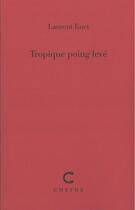 Couverture du livre « Tropique poing levé » de Laurent Enet aux éditions Cheyne