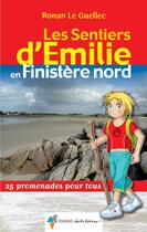 Couverture du livre « Les sentiers d'Emilie ; Emilie dans le Finistère Nord » de Ronan Le Guellec aux éditions Rando