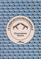 Couverture du livre « Le crépuscule des guignols » de Chrysostome Gourio aux éditions Baleine