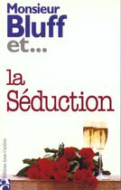 Couverture du livre « Monsieur bluff et la seduction » de Chebran Yves aux éditions Anne Carriere