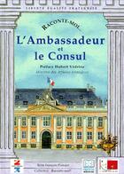 Couverture du livre « RACONTE-MOI... ; l'ambassadeur et le consul » de Francois Plaisant aux éditions Nane