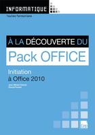 Couverture du livre « Informatique ; à la découverte du pack Office ; initiation à Office 2010 ; toutes formations » de Jean-Michel Chenet aux éditions Gep