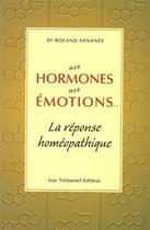 Couverture du livre « Nos hormones, nos emotions... » de Roland Sananes aux éditions Guy Trédaniel