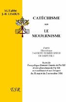 Couverture du livre « Catéchisme sur le modernisme, d'après l'encyclique pascendi domini gregis de saint Pie X » de J.B. Lemius aux éditions Saint-remi