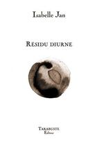 Couverture du livre « Residu diurne - isabelle jan » de Isabelle Jan aux éditions Tarabuste