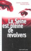 Couverture du livre « La Seine Est Pleine De Revolvers » de Ferriere Jean-Pierre aux éditions Page Apres Page