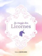 Couverture du livre « La magie des licornes » de Angela Wix aux éditions Contre-dires