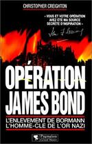Couverture du livre « Opération James Bond ; l'enlèvement de Bormann ; l'homme-clé de l'or nazi » de Christopher Creighton aux éditions Pygmalion