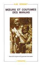 Couverture du livre « Moeurs et coutumes des manjas » de Antonin-Marius Vergiat aux éditions L'harmattan