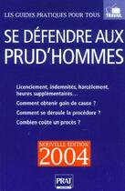 Couverture du livre « SE DEFENDRE AUX PRUD'HOMMES (édition 2004) » de Brigitte Vert aux éditions Prat