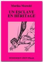 Couverture du livre « Un esclave en héritage » de Marika Moreski aux éditions Dominique Leroy