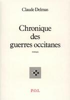 Couverture du livre « Chronique des guerres occitanes » de Claude Delmas aux éditions P.o.l