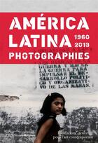 Couverture du livre « América Latina ; 1960-2013 » de Olivier Compagnon et Luis Camnitzer et Alfonso Morales aux éditions Fondation Cartier