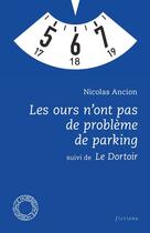 Couverture du livre « Les ours n'ont pas de probleme de parking ; le dortoir » de Nicolas Ancion aux éditions Espace Nord