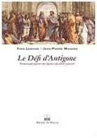 Couverture du livre « Le defi d'Antigone ; promenade parmi des figures du droit naturel » de Yves Lemoine et Jean-Pierre Mignard aux éditions Michel De Maule