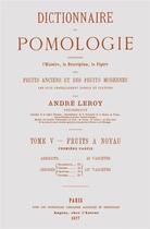 Couverture du livre « Dictionnaire de pomologie t.5 ; fruits à noyau t.1 ; abricots, cerises » de Andre Leroy aux éditions Naturalia