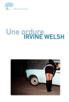 Couverture du livre « Une Ordure » de Irvine Welsh aux éditions Editions De L'olivier