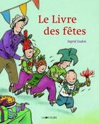 Couverture du livre « Le livre des fêtes » de Ingrid Godon aux éditions La Joie De Lire