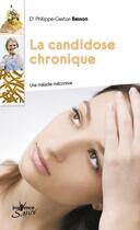 Couverture du livre « La candidose chronique ; une maladie méconnue » de Philippe-Gaston Besson aux éditions Jouvence