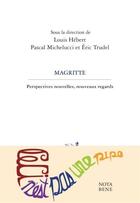 Couverture du livre « Magritte ; perspectives nouvelles, nouveaux regards » de Louis Hebert et Eric Trudel et Pascal Michelucci aux éditions Nota Bene