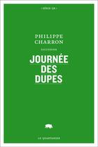 Couverture du livre « Journee des dupes » de Charron Philippe aux éditions Le Quartanier