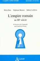 Couverture du livre « L'empire romain au iiieme siecle - de la mort de commode au concile de nicee » de Lefebvre aux éditions Atlande Editions