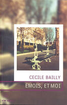 Couverture du livre « Emois, et moi » de Cecile Bailly aux éditions Ktm Editions