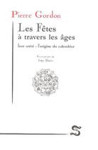 Couverture du livre « Les fêtes à travers les âges » de Pierre Gordon aux éditions Signatura