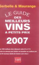 Couverture du livre « Le guide des meilleurs vins à petits prix (édition 2007) » de Maurange et Gerbelle aux éditions Revue Du Vin De France