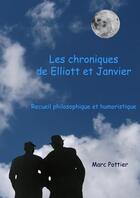 Couverture du livre « Les chroniques de Elliott et Janvier » de Marc Pottier aux éditions Thebookedition.com