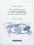 Couverture du livre « The global issue of land grabbing : land bubble or development opportunity ? interviews with Charlotte Castan » de Gerard Chouquer aux éditions Publi-topex