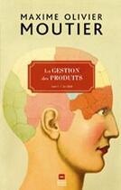 Couverture du livre « La Gestion Des Produits V 01 La Crise » de Moutier Maxime-Olivi aux éditions Marchand De Feuilles