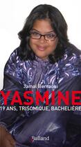 Couverture du livre « Yasmine ; 19 ans, trisomique et bachelière » de Jamal Berraoui aux éditions Balland
