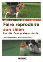 Couverture du livre « Faire reproduire son chien » de Fontaine et Grellet et Fontbonne aux éditions France Agricole