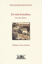 Couverture du livre « De tiala boiradissa - De toile métisse » de Francoise Dudognon aux éditions Instut D'estudis Occitans Dau Lemosin