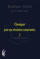 Couverture du livre « Chroniques pour une révolution conservatrice t.2 » de Rodolphe Arfeuil aux éditions Nouvelle Marge