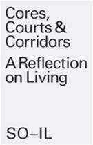 Couverture du livre « So-il cores, courts & corridors a reflection on living » de Florian Idenburg aux éditions Lars Muller