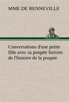 Couverture du livre « Conversations d'une petite fille avec sa poupee suivies de l'histoire de la poupee » de Renneville Mme De aux éditions Tredition