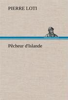 Couverture du livre « Pecheur d'islande » de Pierre Loti aux éditions Tredition