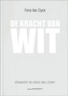 Couverture du livre « De kracht van wit (E-boek | ePub-formaat) » de Fons Van Dyck aux éditions Lannoo Campus