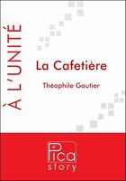 Couverture du livre « La cafetière » de Theophile Gautier aux éditions Pica Story