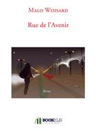 Couverture du livre « Rue de l'avenir » de Woisard Malo aux éditions Bookelis