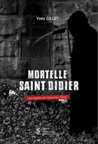 Couverture du livre « Mortelle Saint-Didier » de Yves Gillet aux éditions Sydney Laurent