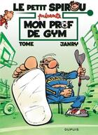 Couverture du livre « Le Petit Spirou présente Tome 1 : mon prof de gym » de Tome et Janry aux éditions Dupuis