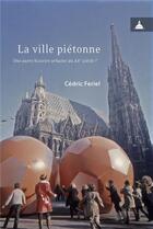 Couverture du livre « La ville piétonne : une autre histoire urbaine du XXe siècle ? » de Cedric Feriel aux éditions Editions De La Sorbonne