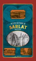 Couverture du livre « Petite histoire de Sarlat » de Anne Becheau aux éditions Geste
