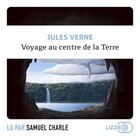 Couverture du livre « Voyage au centre de la Terre » de Jules Verne et Samuel Charle aux éditions Lizzie