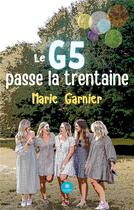 Couverture du livre « Le G5 passe la trentaine » de Marie Garnier aux éditions Le Lys Bleu
