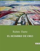 Couverture du livre « EL HOMBRE DE ORO » de Ruben Dario aux éditions Culturea